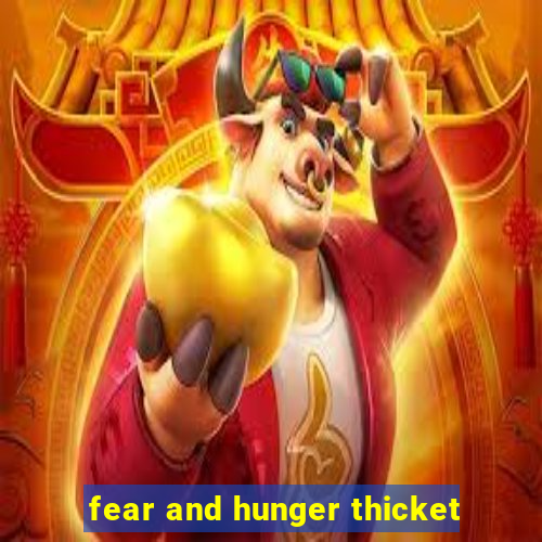 fear and hunger thicket